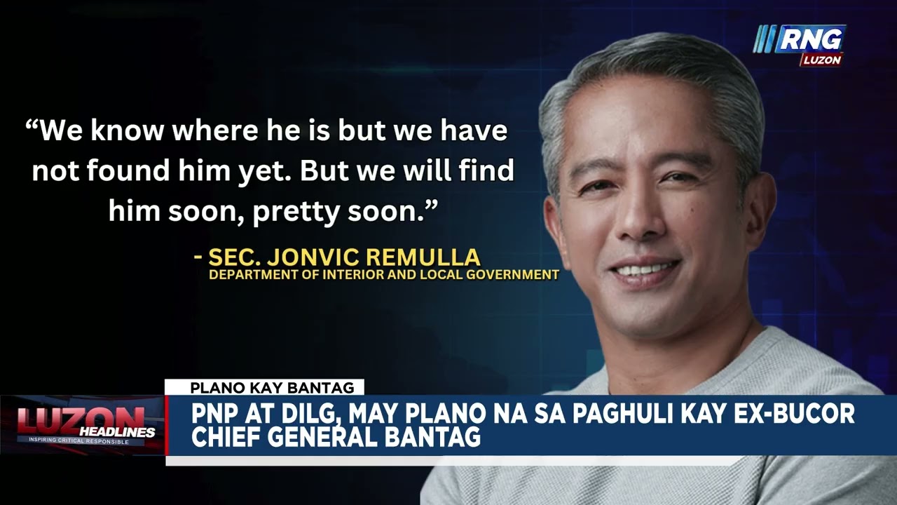 PNP at DILG, may plano na sa paghuli kay ex-BuCor chief General Bantag | Luzon Headlines
