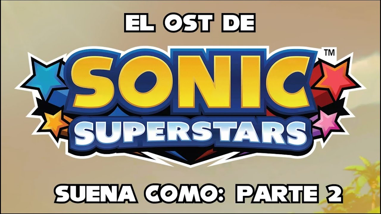 Sonic Superstars Ost Be Like: (Parte 2/2)