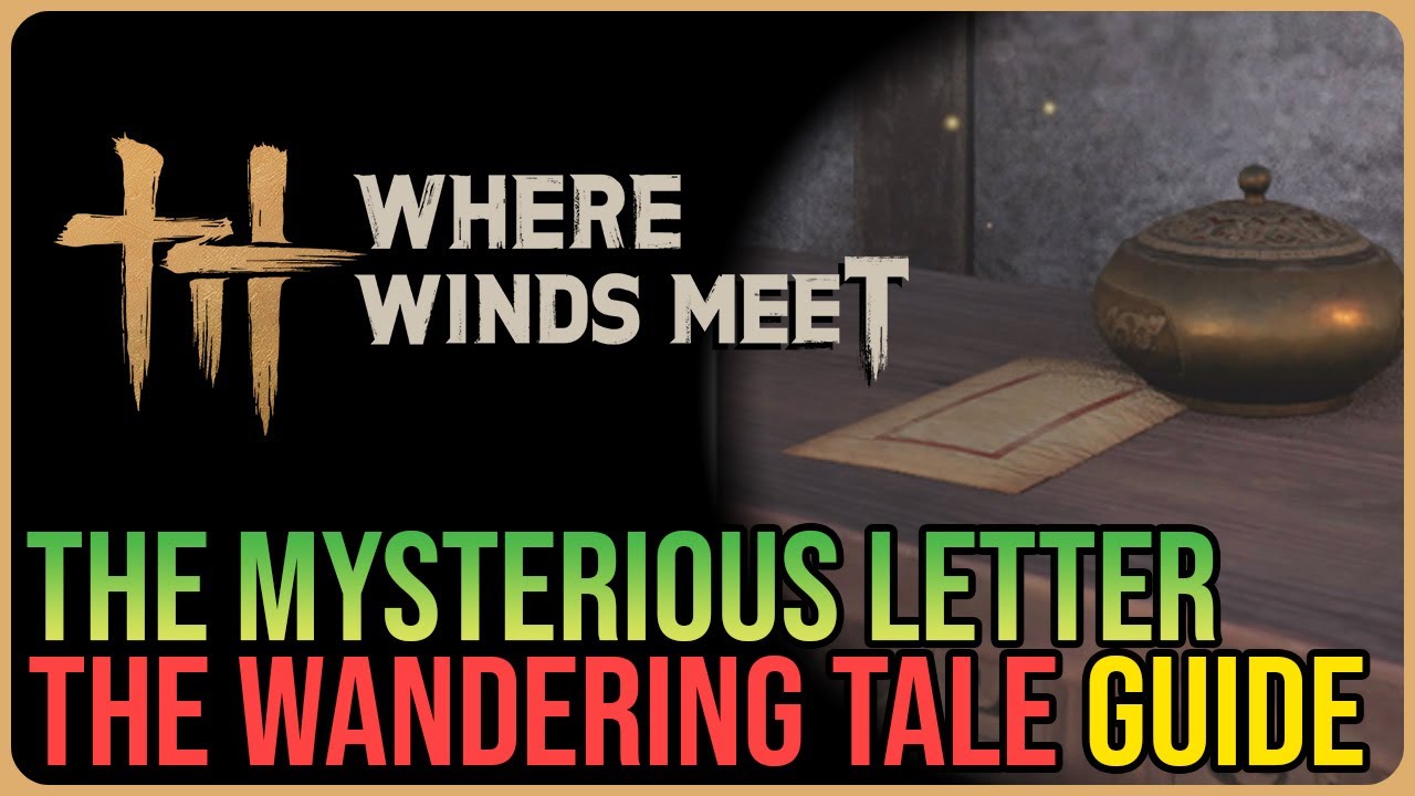 Mysterious Letter &ndash; Where Winds Meet