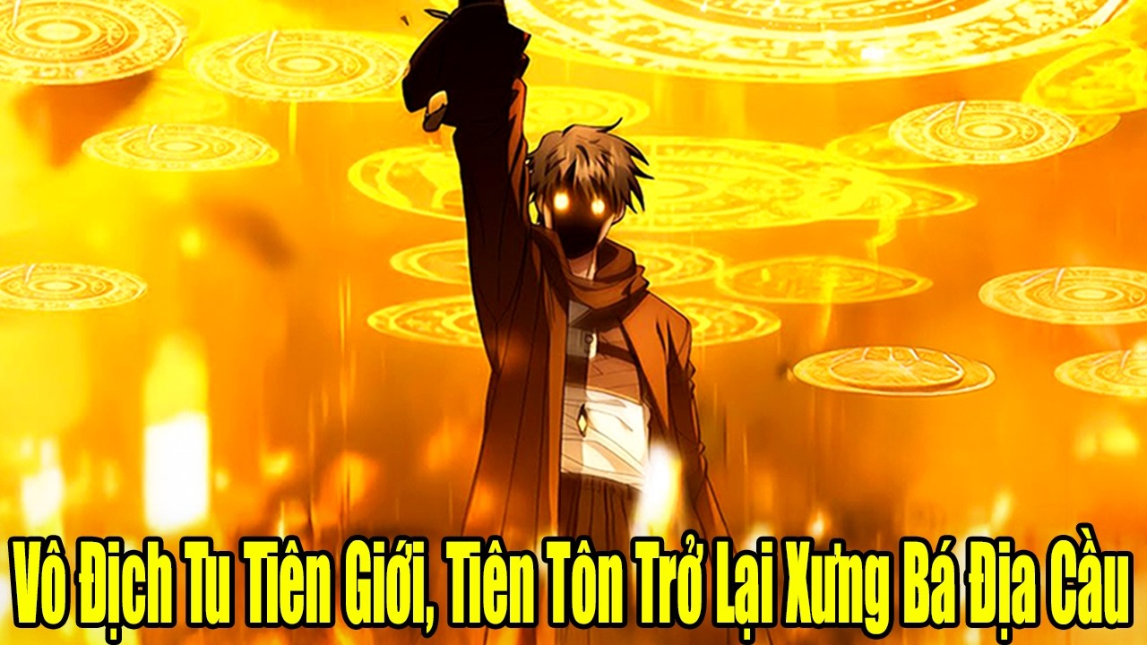 FULL BỘ | Vô Địch Tu Tiên Giới, Tiên Tôn Trở Lại Xưng Bá Địa Cầu | Review Truyện
