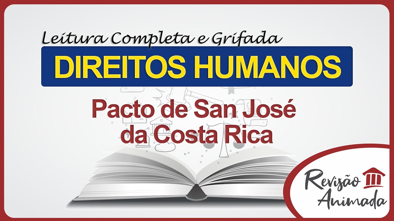 Leitura Grifada: Pacto de San José da Costa Rica (Decreto nº 678/1992) Direitos Humanos