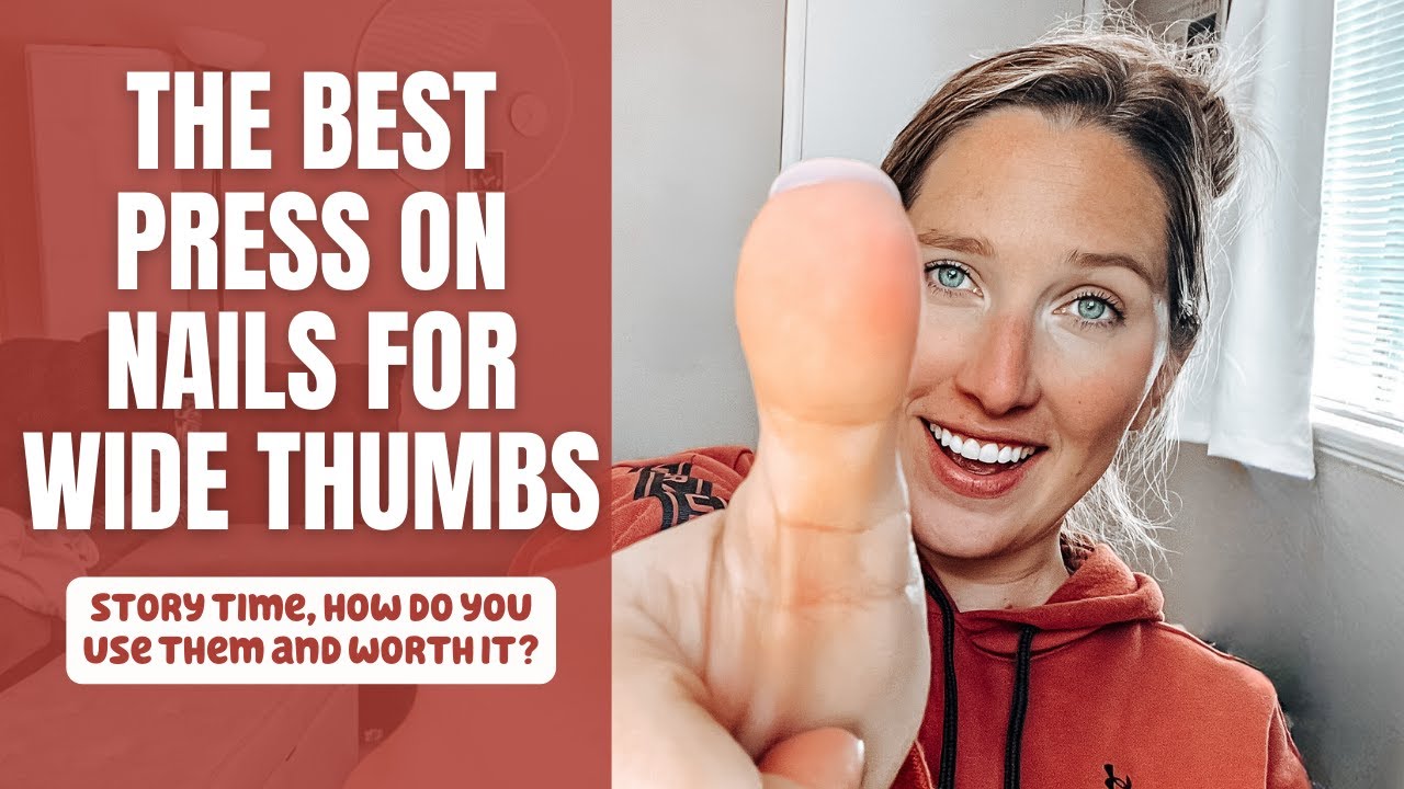 BEST PRESS ON NAILS (FOR WIDE THUMBS TOO)