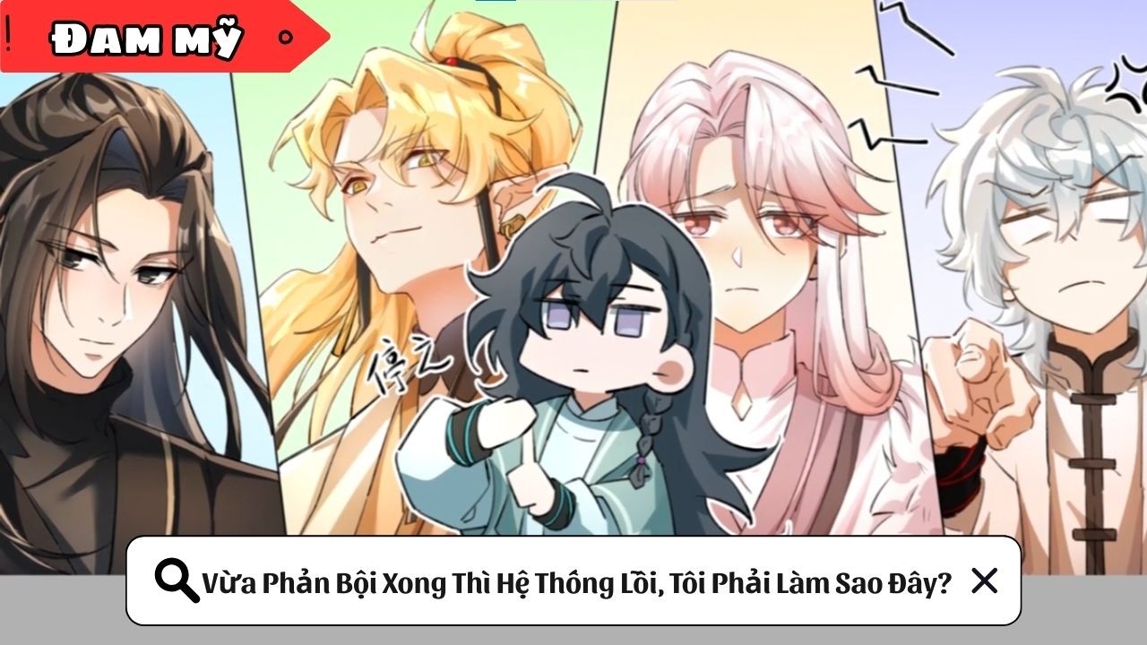 [BL] Vừa Phản Bội Xong Thì Hệ Thống Lỗi, Tôi Phải Làm Sao Đây? || Truyện đam mỹ || Kim Ngân Vietsub