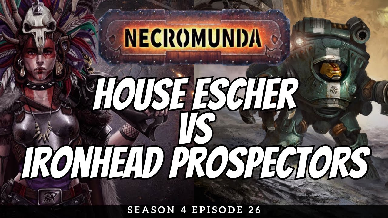 House Escher vs Ironhead Prospectors | Necromunda Battle Report | S4E26