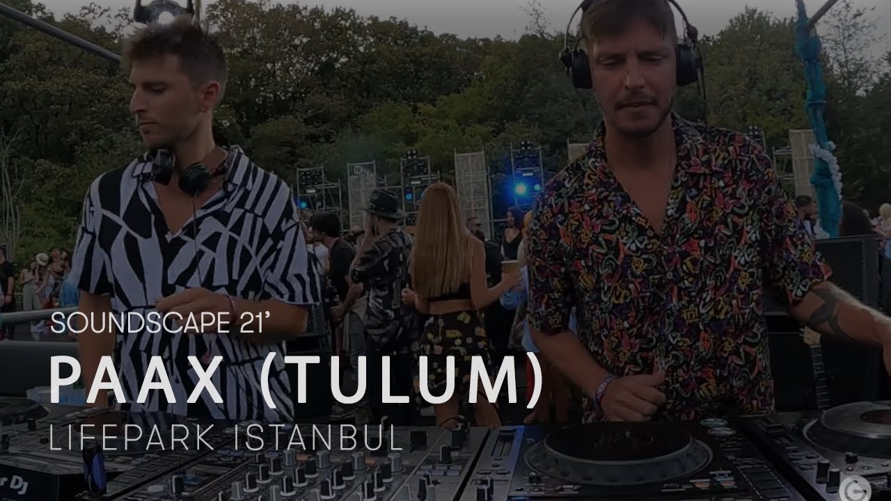 PAAX (Tulum) at Istanbul for SOUNDSCAPE Festival ✴️