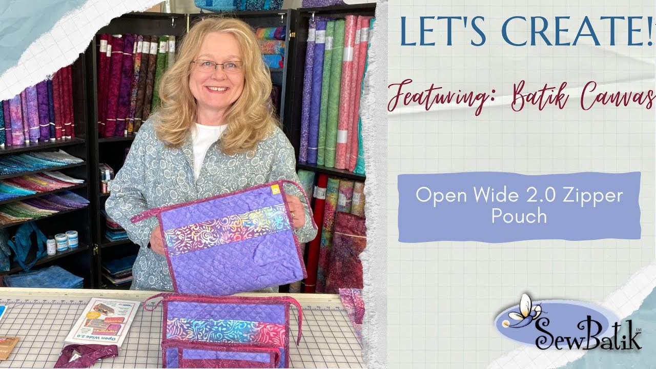 Let's Create: Open Wide 2.0 Zippered Bag with SewBatik Canvas and Cotton