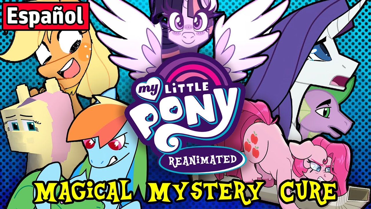 [SPANISH DUB] MLP: Reanimated (Cura Mágica y Misteriosa)