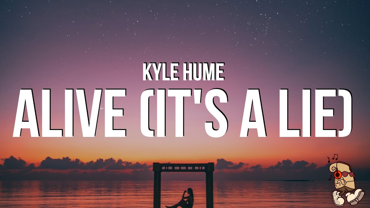 Kyle Hume - alive (it's a lie) (Lyrics) 