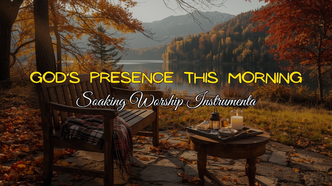 God’s Presence This Morning ☀️ Soaking Worship Instrumental with Healing Bible Verses