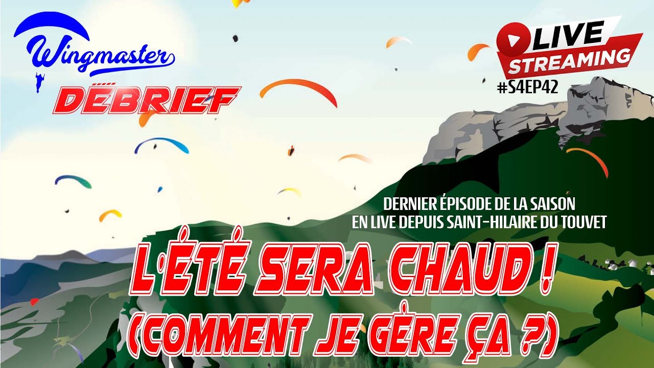 Live : L'été sera chaud ! Comment je gère ça ? PART  2 | #S4EP42 | #Parapente | #WingmasterDébrief
