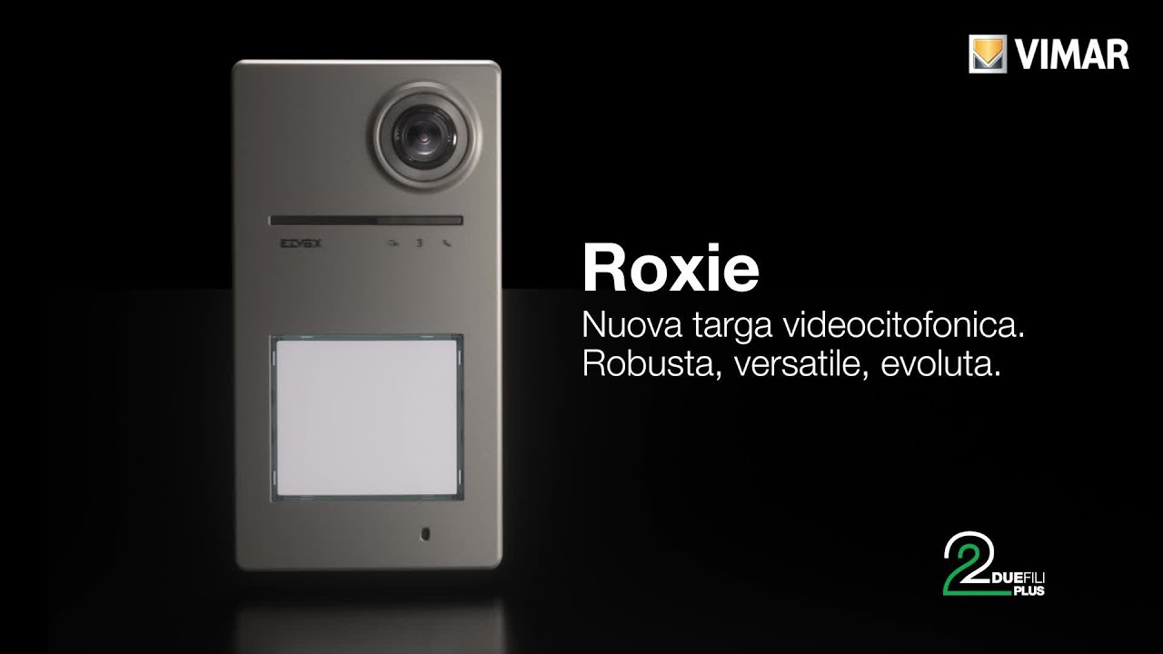 ROXIE - Nuova targa videocitofonica. Robusta, versatile, evoluta.