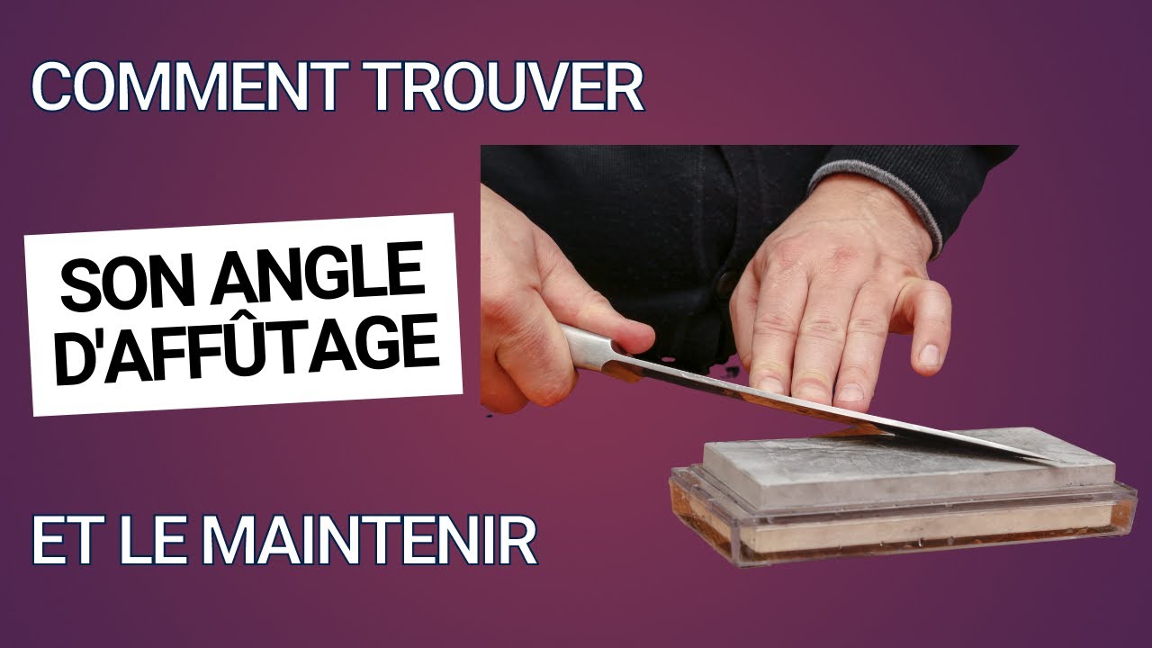 COMMENT TROUVER L'ANGLE D'AFFÛTAGE DE SON COUTEAU ET LE MAINTENIR (5 ASTUCES)