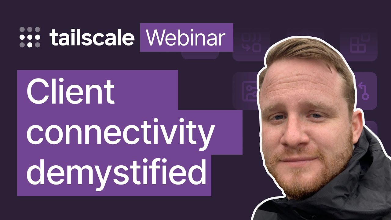 Tailscale Webinar - NAT Traversal explained with Lee Briggs