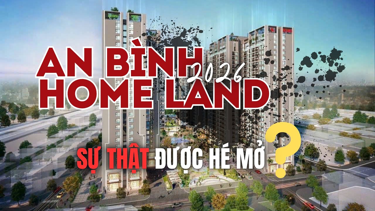 An Bình Home Land 2026: SỰ THẬT PHÍA SAU CÁC TIN ĐỒN ĐANG LAN TRUYỀN!