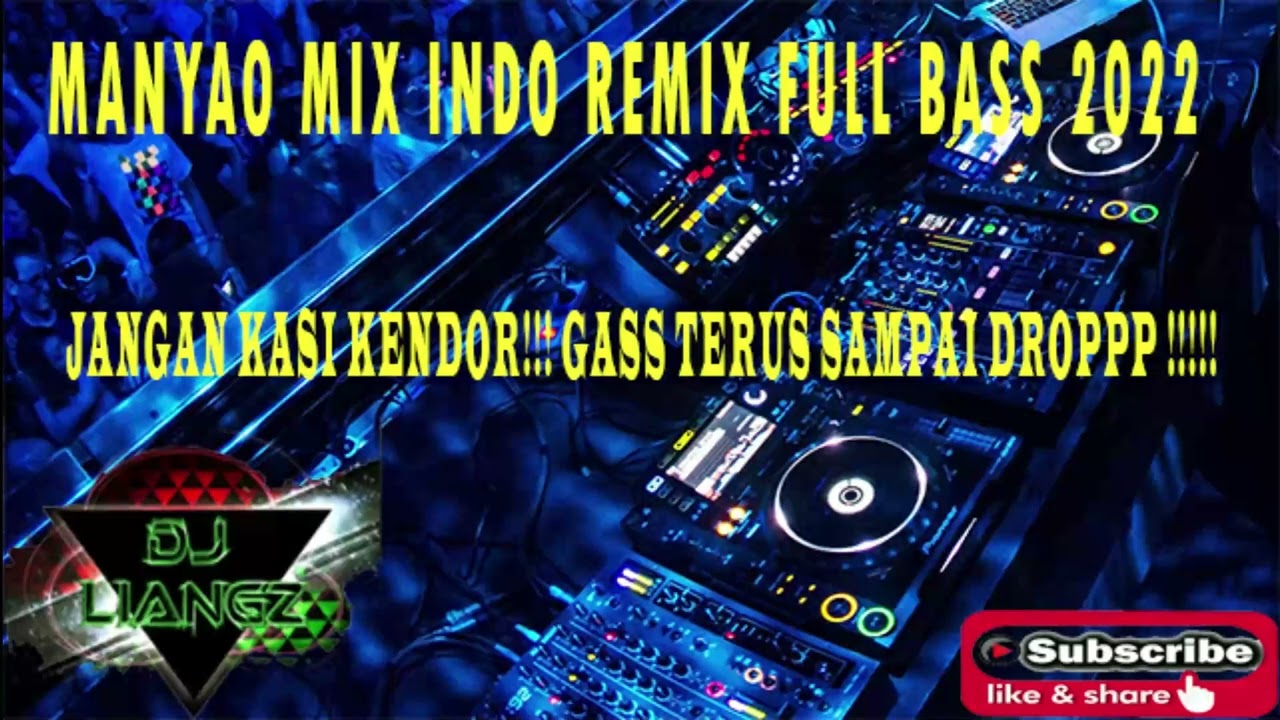 MANYAO MIX INDO REMIX FULLBASS 2022 JANGNA KASI KENDOR !!!