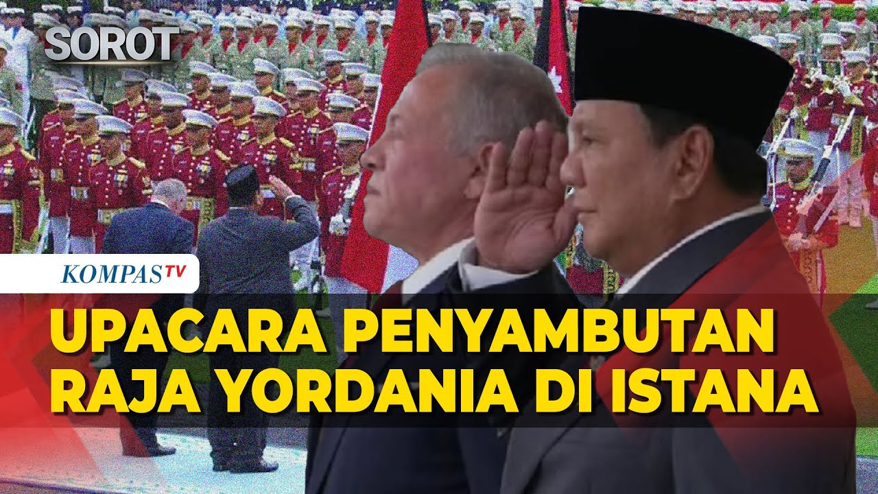 [FULL] Meriah! Presiden Prabowo–Raja Yordania Tiba di Istana, Disambut Upacara Kenegaraan