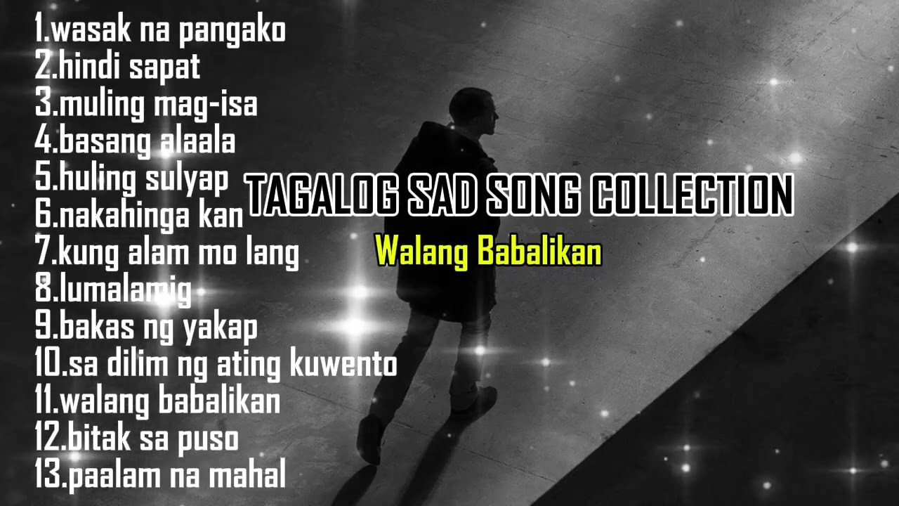 WALANG BABALIKAN|| TAGALOG SAD SONG COLLECTION