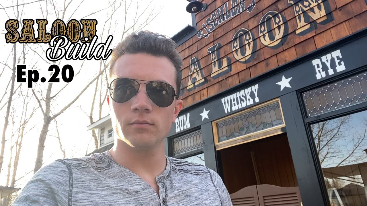 Saloon Build Episode 20