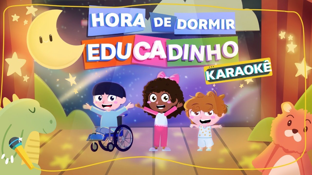 Educadinho - KARAOKÊ DO EDUCADINHO - HORA DE DORMIR - MÚSICA INFANTIL