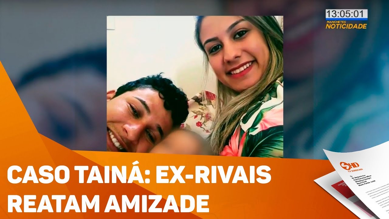 Caso Tain&aacute;: Ex-rivais reatam amizade - TV SOROCABA/SBT
