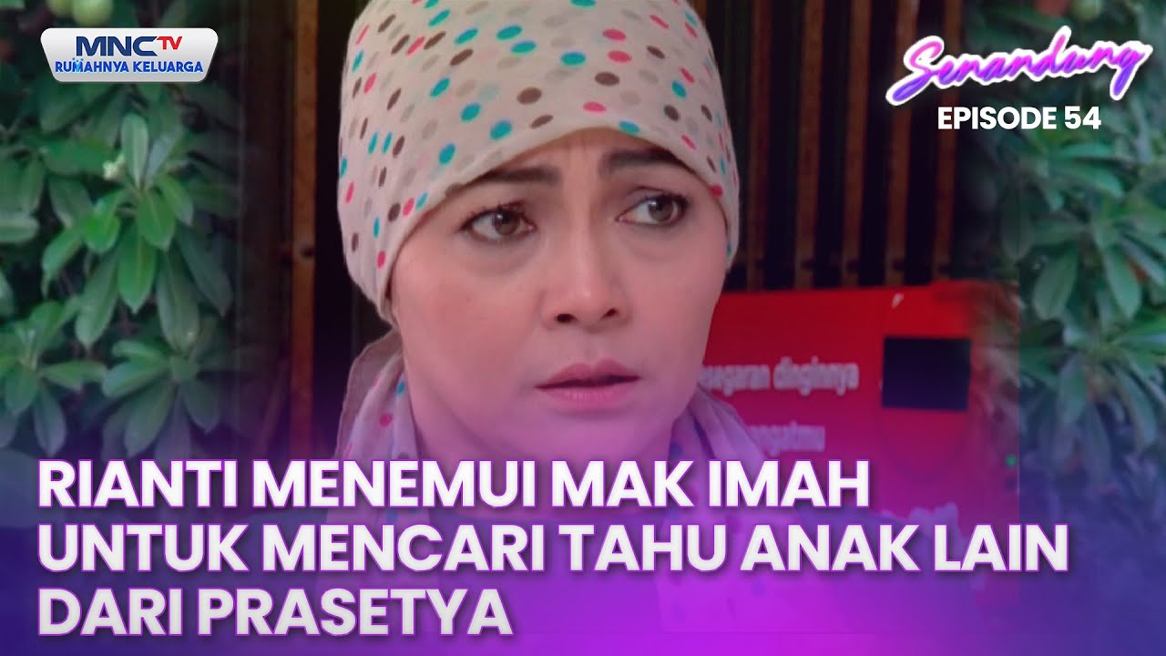Rianti Menemui Mak Imah Untuk Mencari Tahu Anak Lain Dari Prasetya | SENANDUNG EPS 54