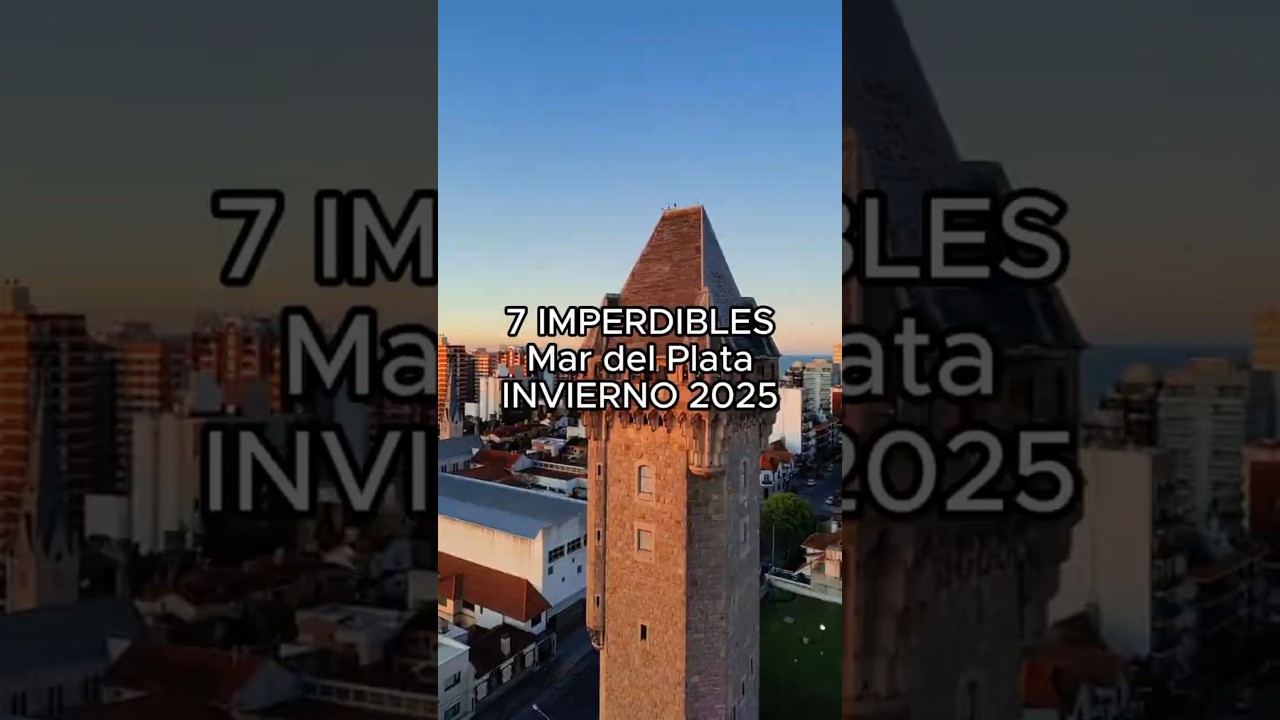 7 IMPERDIBLES - MAR DEL PLATA - INVIERNO 2025