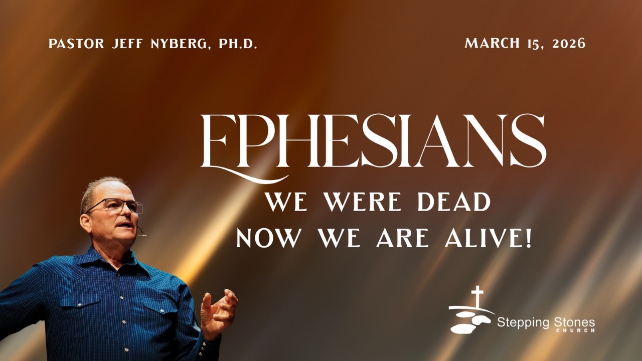 Ephesians -  We Were Dead - Now We are Alive