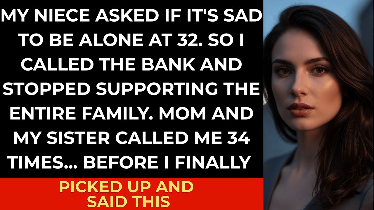 My Niece Asked If It Was Sad To Be Single At 32. I Cut The Family Support—Mom And Sister Called M...