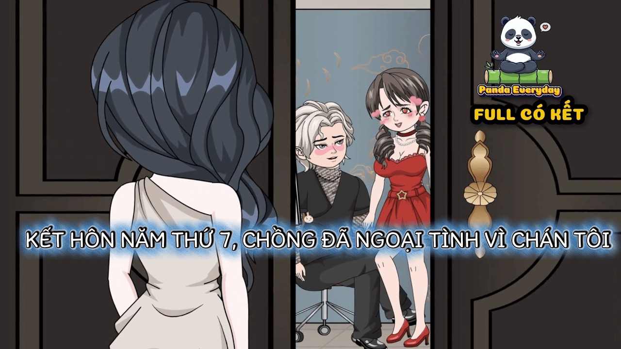 (FULL) KẾT HÔN NĂM THỨ 7, CHỒNG ĐÃ NGOẠI TÌNH VÌ CHÁN TÔI |Panda Everyday