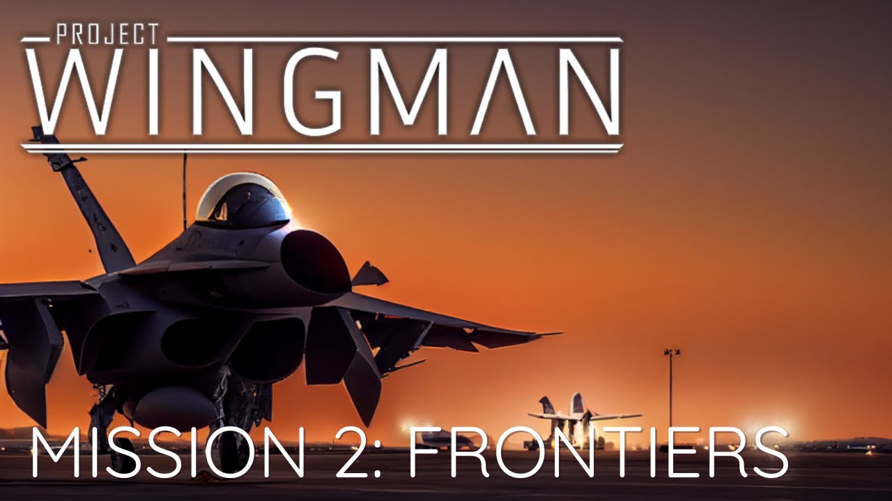 Project Wingman Blind - Mission 2: Frontiers