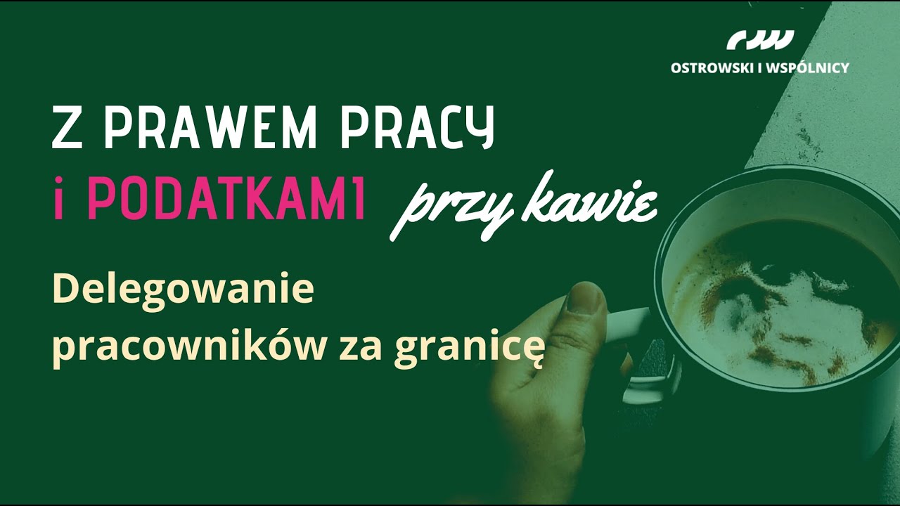 Delegowanie pracownik&oacute;w za granicę - spotkanie online
