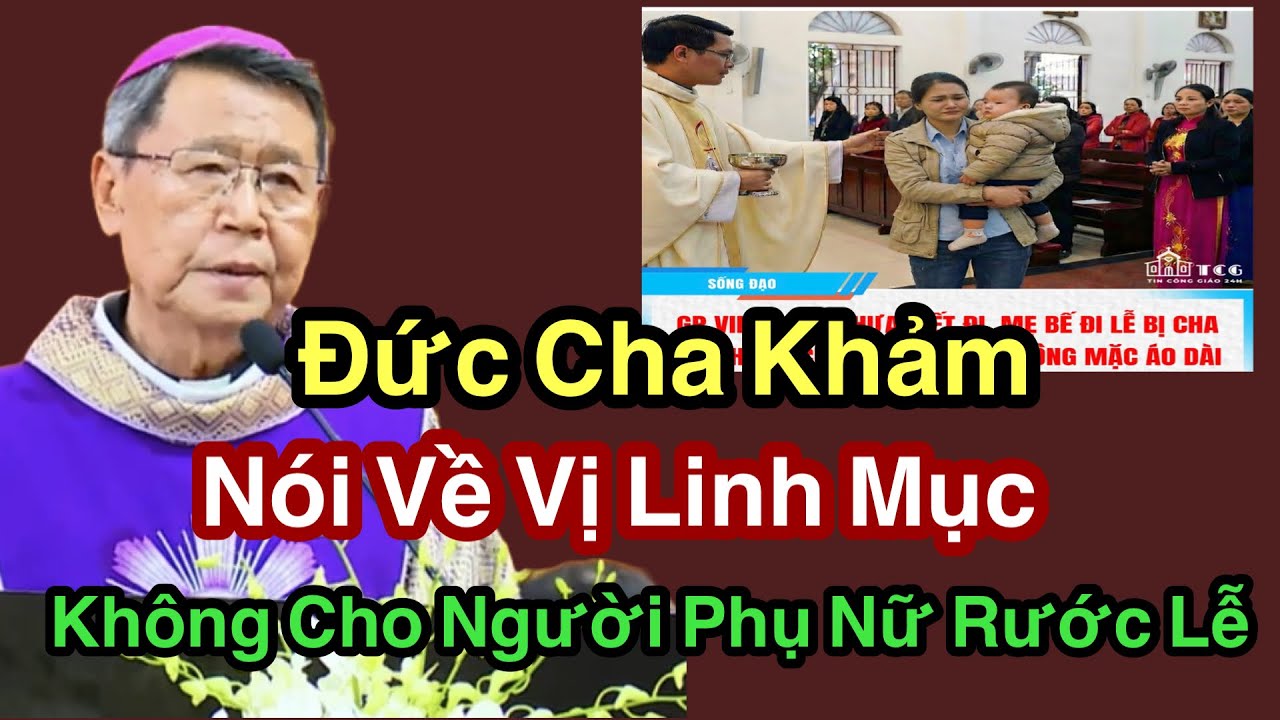 Đức Cha Khảm Nói Về Vị Linh Mục Không Cho Phụ Nữ Rước Lễ - ĐGM Nguyễn Văn Khảm