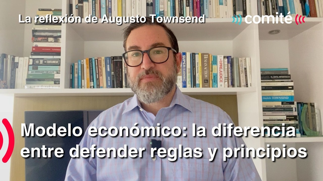 La diferencia entre defender reglas y principios del modelo económico | Reflexión, Augusto Townsend
