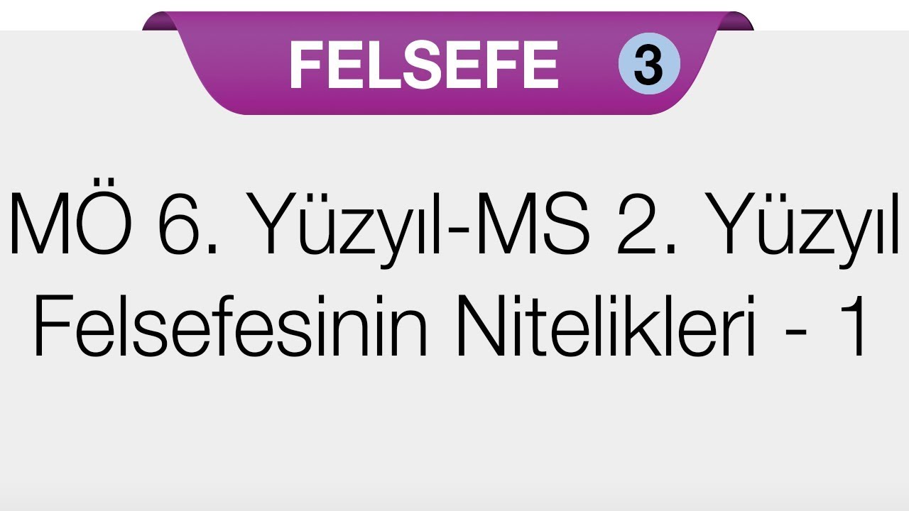 MÖ 6. Yüzyıl ile Ms 2. Yüzyıl Felsefesinin Ayırıcı Nitelikleri 1