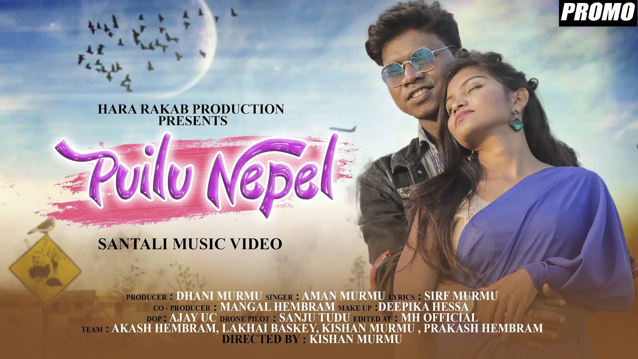 PUILU NEPEL (PROMO) | New Santali Video Song 2020 - 2021 | Aman Murmu | Kanhai & Sarita