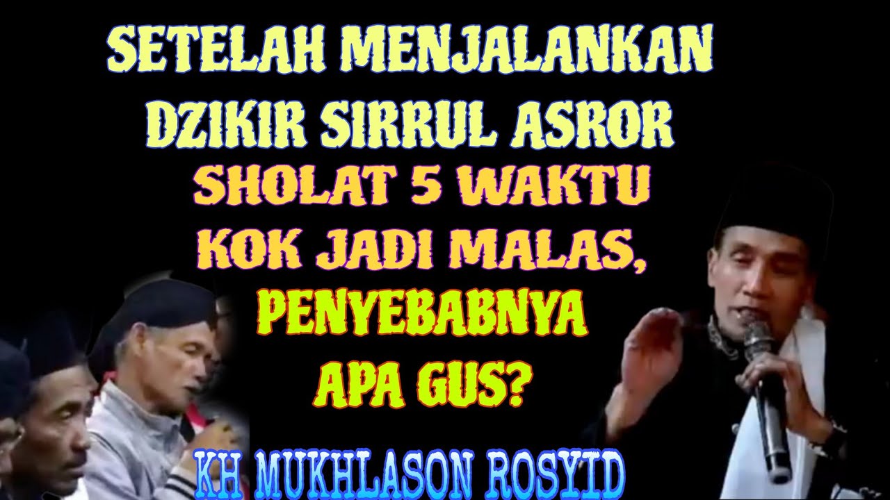 💥SETELAH MENJALANKAN DZIKIR SIRRUL ASROR, SHOLAT 5 WAKTU JADI MALAS, APA SEBABNYA? ✴️KH MUKHLASON R.