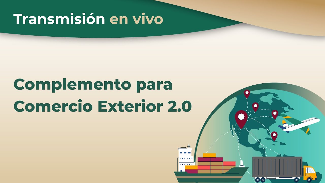 Transmisión en vivo: Complemento para Comercio Exterior 2.0