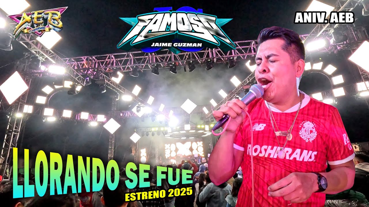 Estreno 2025 - Llorando Se Fue - Sonido Famoso - Aniv AEB - Sn Pedro Totoltepec Toluca 2025