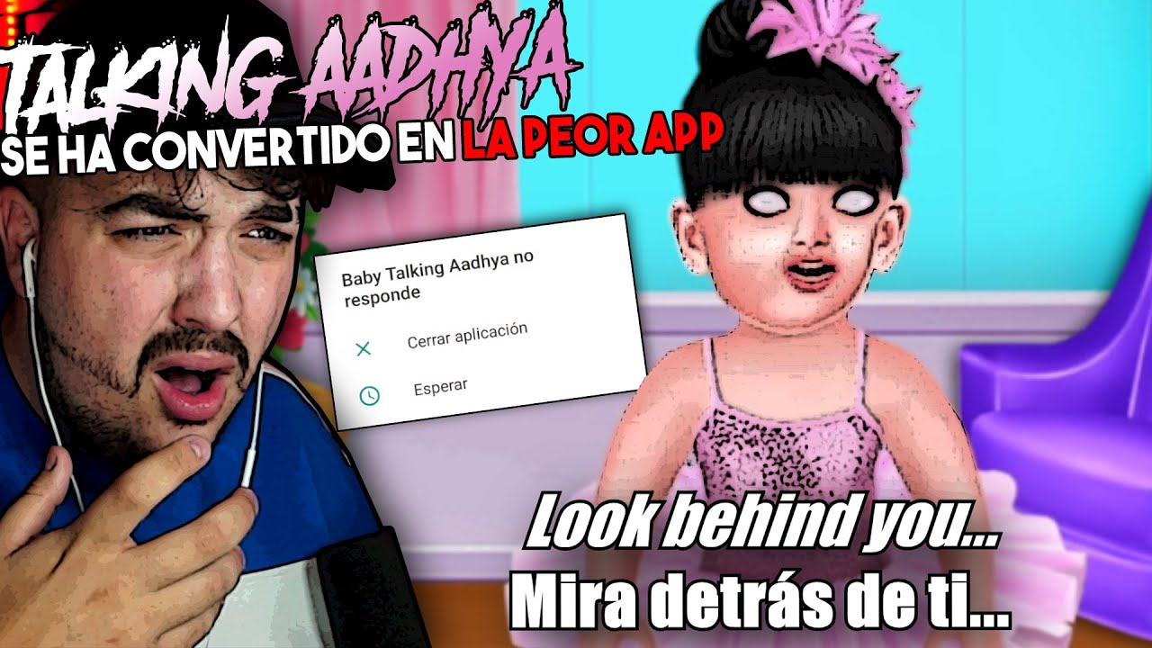 La APP de TALKING AADHYA 🆘 se ha convertido EN LA PEOR APP QUE HE VISTO NUNCA 👹