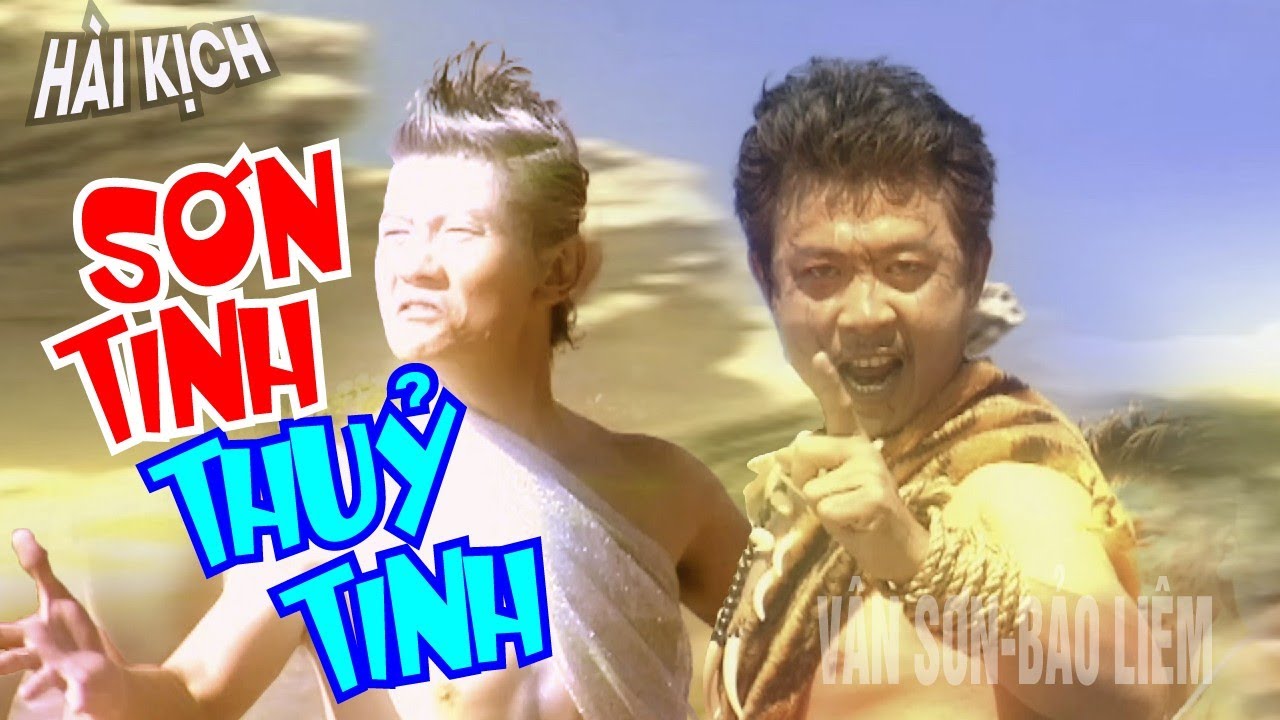 VAN SON 😊 Hài Kinh Điển | SƠN TINH THUỶ TINH | Vân Sơn - Bảo Liêm - Văn Chung