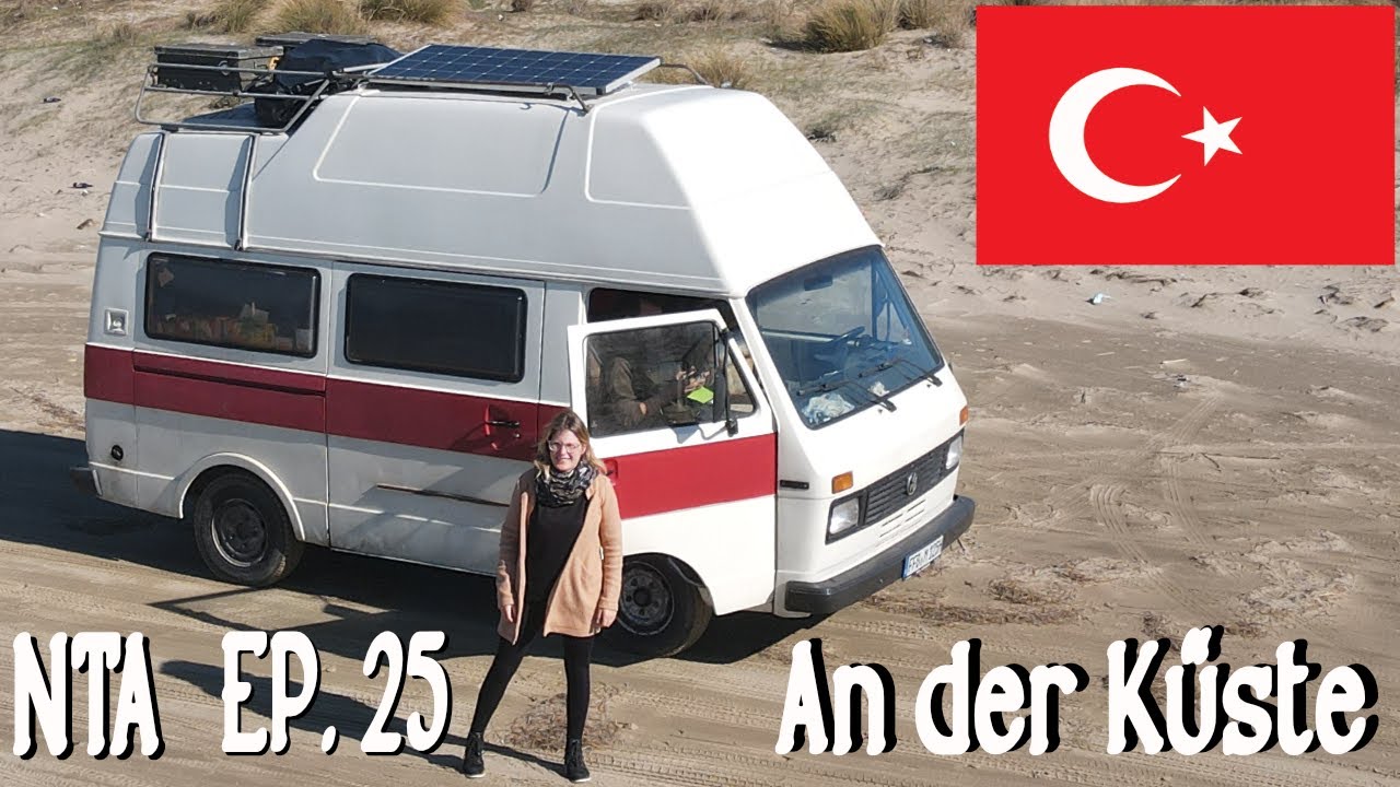 Ep. 25 - Wir sind an der Küste der Türkei - VAN LIFE Türkei - VW LT Camper -/ Wohnmobil Türkei
