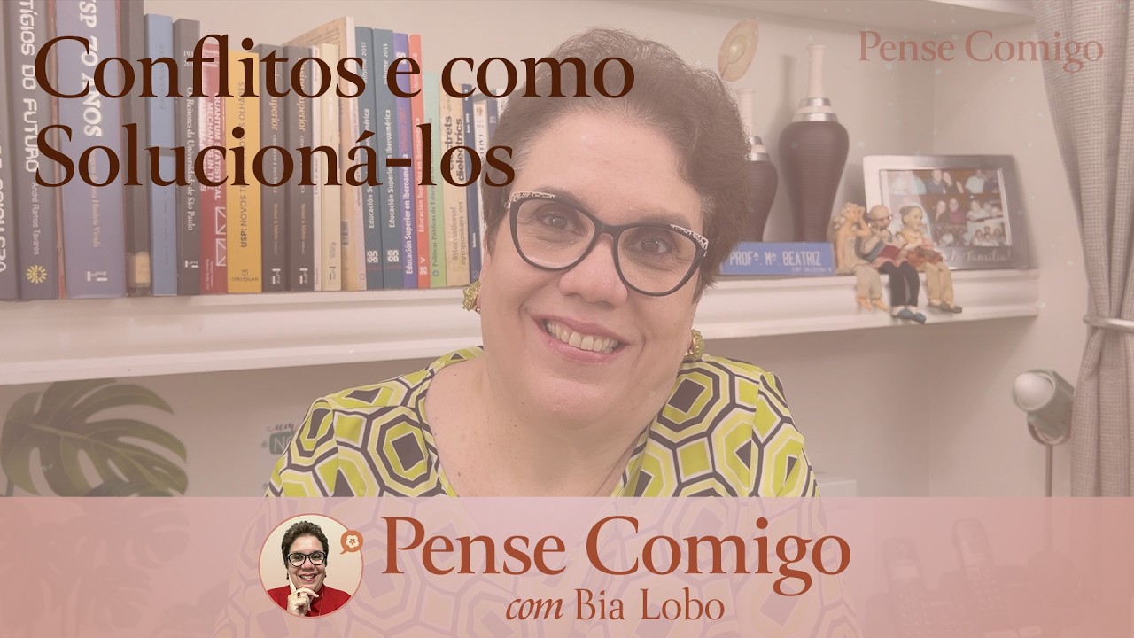 Ep. 020 - Conflitos: existe um método para solucioná-los? - Pense Comigo com Bia Lobo