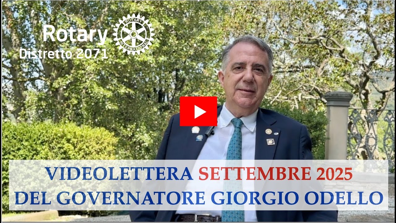 Rotary D-2071, videolettera Settembre 2025 del Governatore Giorgio Odello