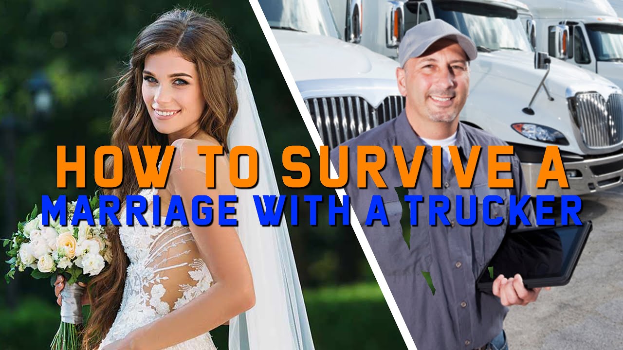How to Survive a Marriage With a Trucker (Relationship advice, successful marriage, building trust)