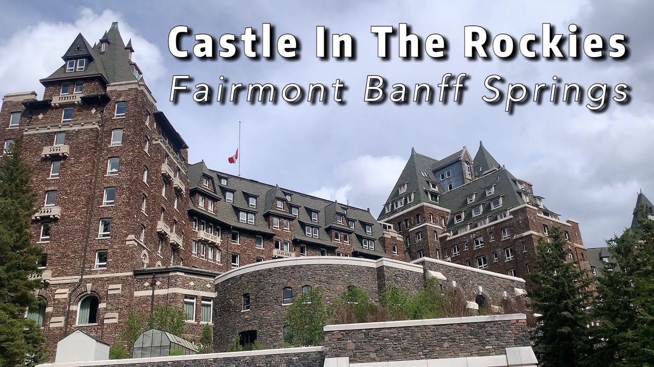 Fairmont Banff Springs Hotel | A Castle in the Rockies | Banff, Alberta