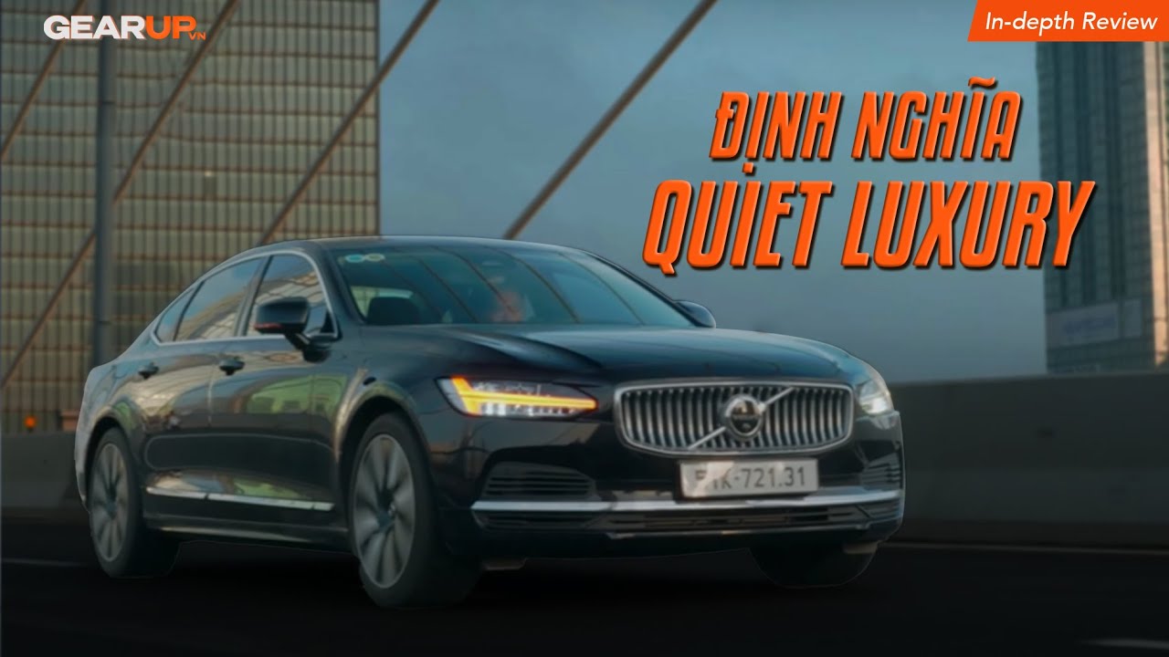 Đây có thể là định nghĩa của QUIET LUXURY: Volvo S90 Plug-in Hybrid Ultra | GearUp In-depth Review
