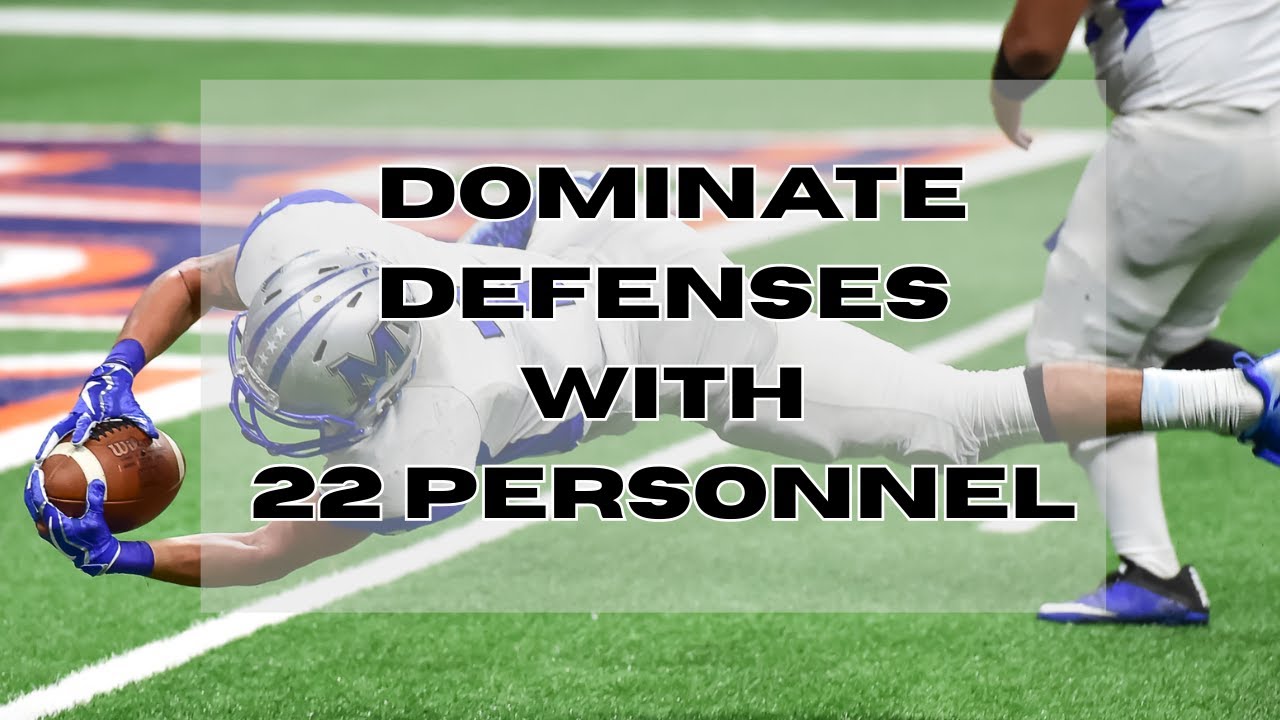 Dominate Defenses with the 22 Personnel Formation