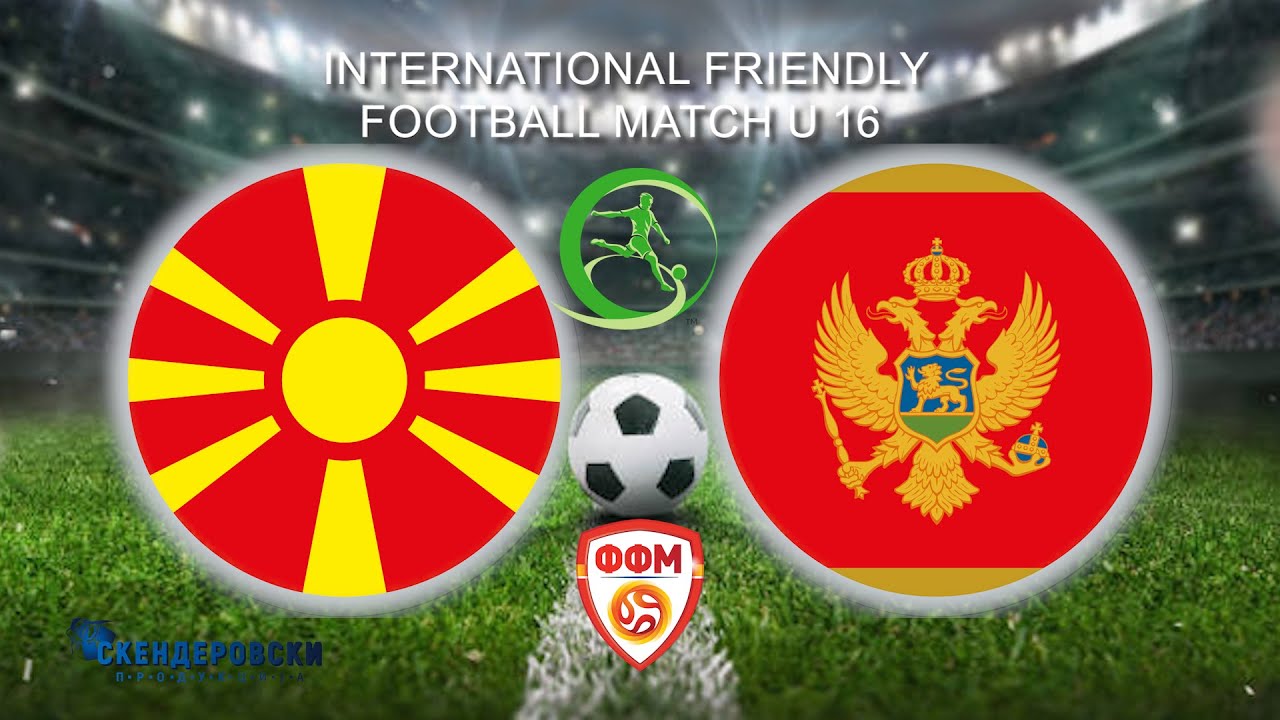 MACEDONIA under 16 - MONTENEGRO under 16 (FRIENDLY MATCH)