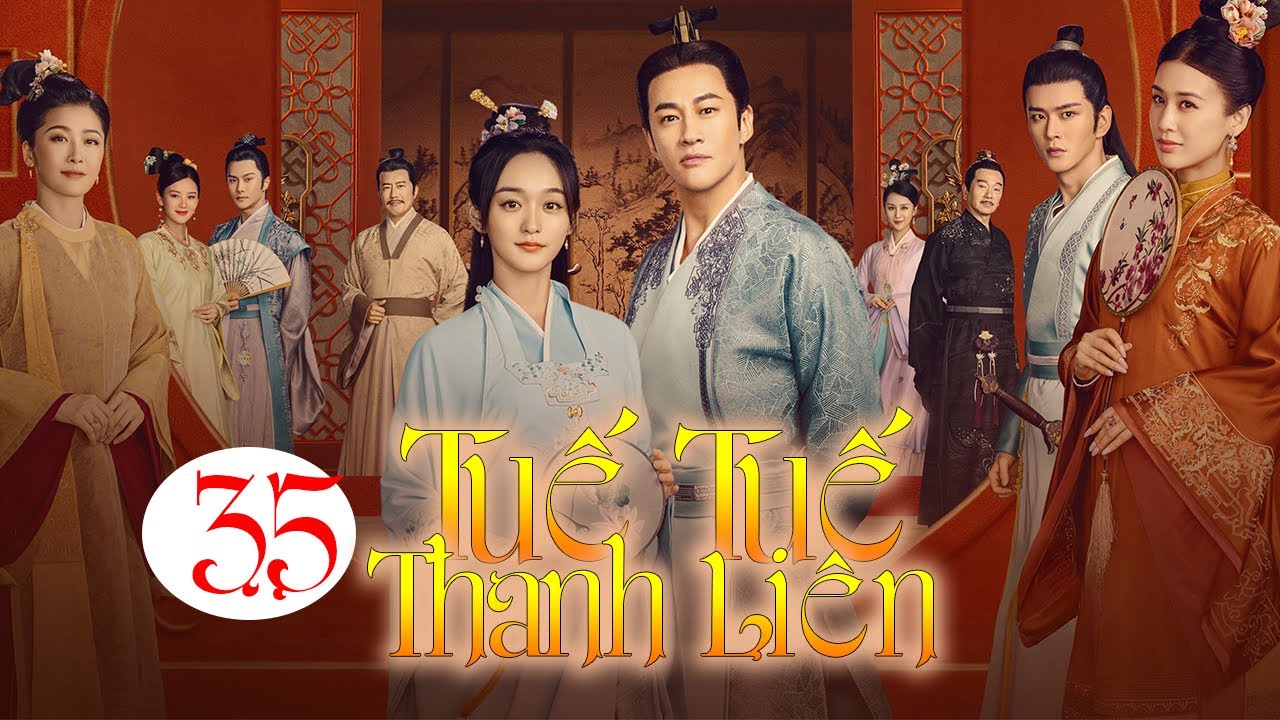 Tuế Tuế Thanh Liên - Tập 35│Hà Nhuận Đông, Hà Hoằng San │Phim Cổ Trang Gia Đấu Hay Nhất Mọi Thời Đại
