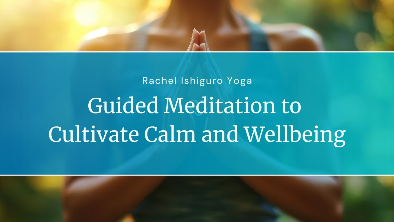 Guided Meditation to Cultivate Calm and Wellbeing
